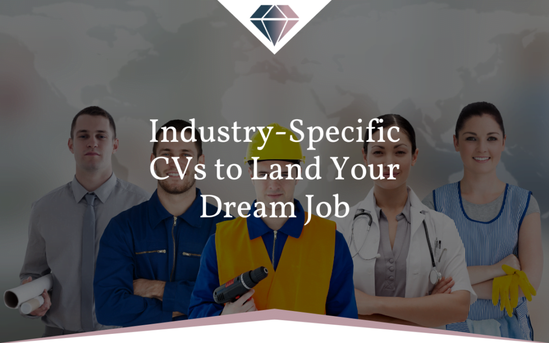 How to Showcase Industry-Specific CVs and Land Your Dream Job